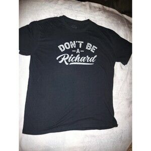 Don't Be A Richard T Shirt Outside Life Limits Mens Large Black Funny Joke Shirt